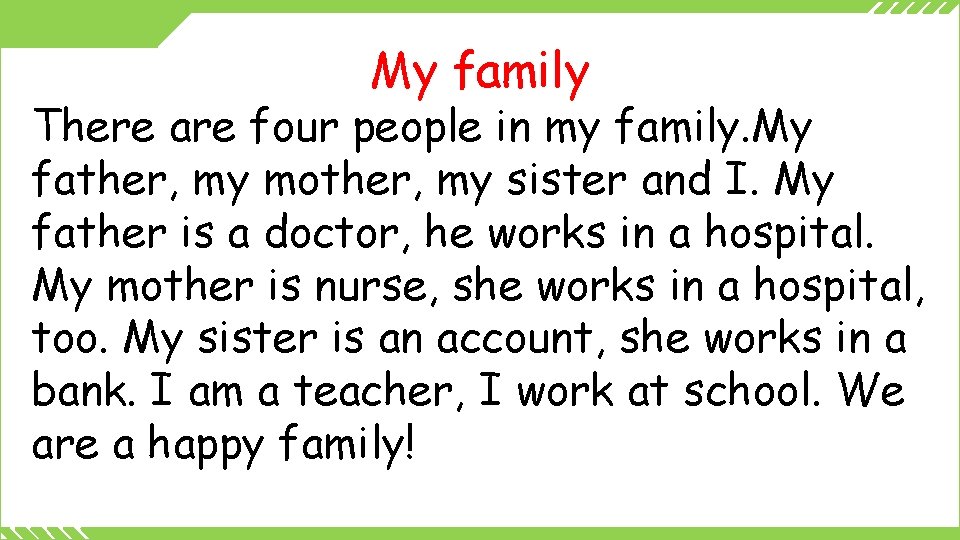 My family There are four people in my family. My father, my mother, my