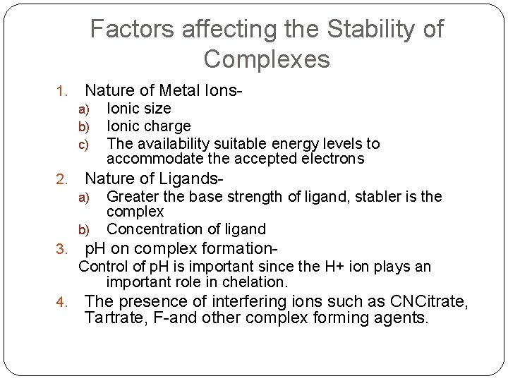 Factors affecting the Stability of Complexes 1. Nature of Metal Ionsa) b) c) 2.