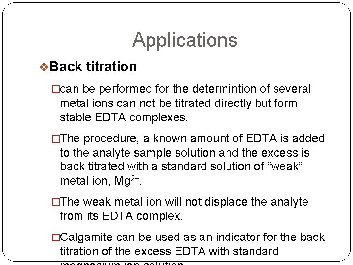 Applications v. Back titration �can be performed for the determintion of several metal ions