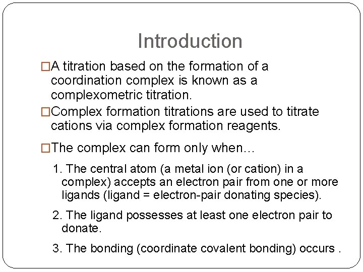 Introduction �A titration based on the formation of a coordination complex is known as