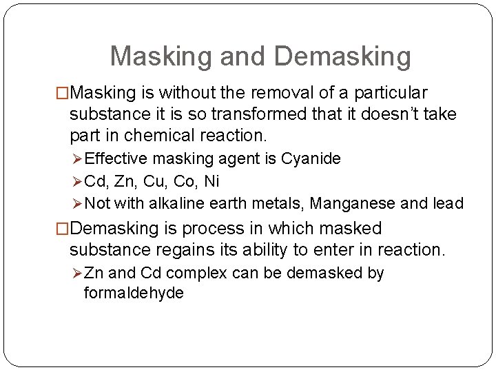 Masking and Demasking �Masking is without the removal of a particular substance it is