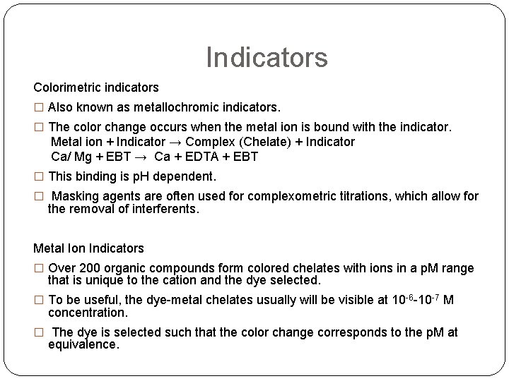 Indicators Colorimetric indicators � Also known as metallochromic indicators. � The color change occurs