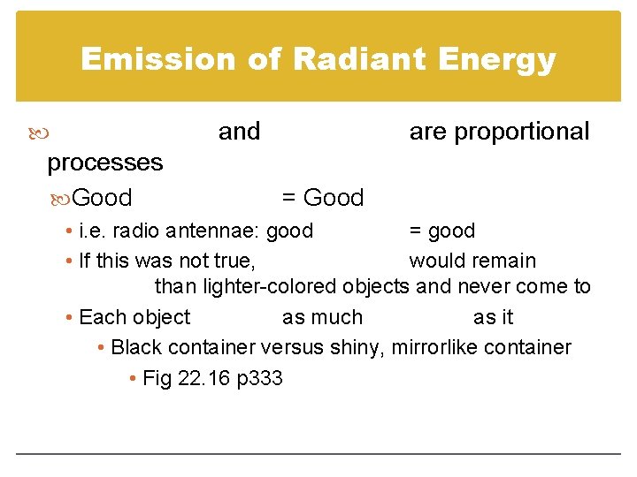 Emission of Radiant Energy and processes Good are proportional = Good • i. e.