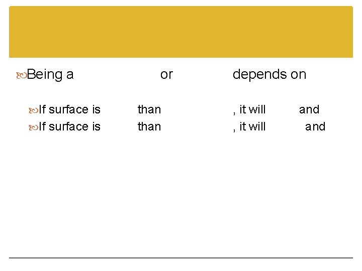  Being a If surface is or than depends on , it will and