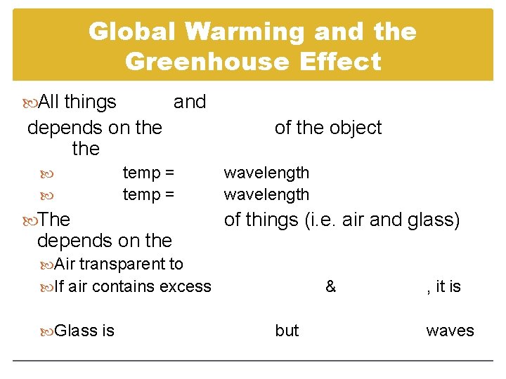 Global Warming and the Greenhouse Effect All things and depends on the temp =