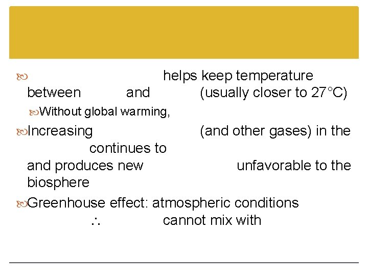  between helps keep temperature and (usually closer to 27°C) Without global warming, Increasing