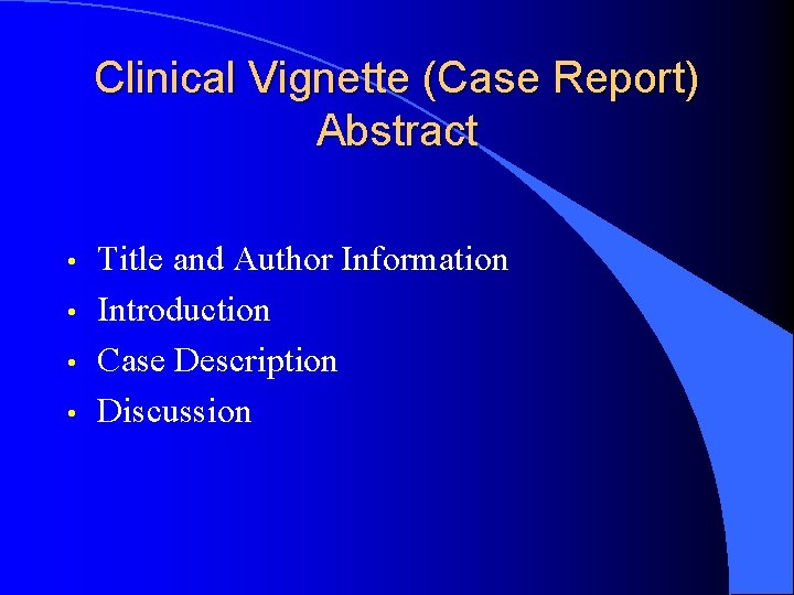 Clinical Vignette (Case Report) Abstract • • Title and Author Information Introduction Case Description
