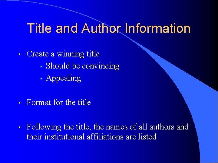 Title and Author Information • Create a winning title • Should be convincing •