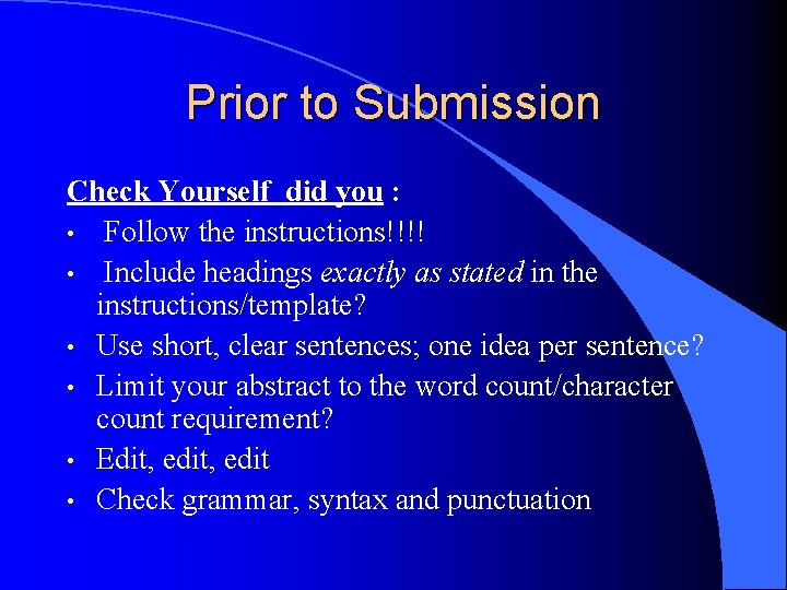 Prior to Submission Check Yourself did you : • Follow the instructions!!!! • Include
