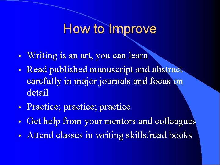 How to Improve • • • Writing is an art, you can learn Read