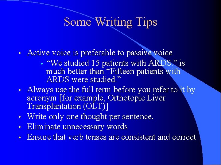 Some Writing Tips • • • Active voice is preferable to passive voice •