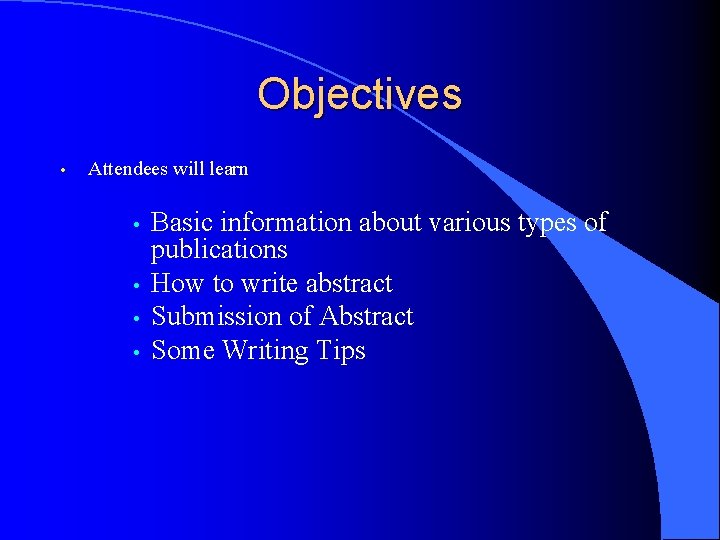 Objectives • Attendees will learn • • Basic information about various types of publications