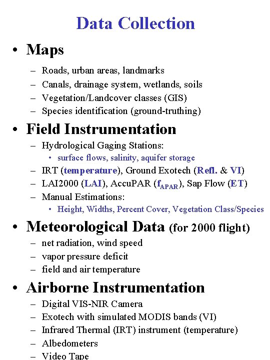 Data Collection • Maps – – Roads, urban areas, landmarks Canals, drainage system, wetlands,