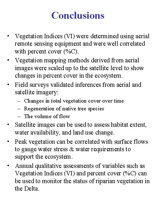 Conclusions • Vegetation Indices (VI) were determined using aerial remote sensing equipment and were