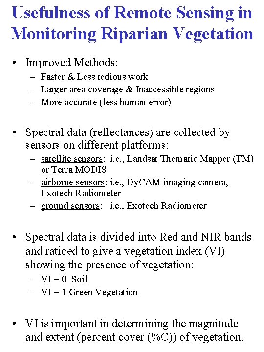 Usefulness of Remote Sensing in Monitoring Riparian Vegetation • Improved Methods: – Faster &