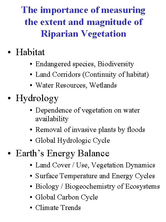 The importance of measuring the extent and magnitude of Riparian Vegetation • Habitat •