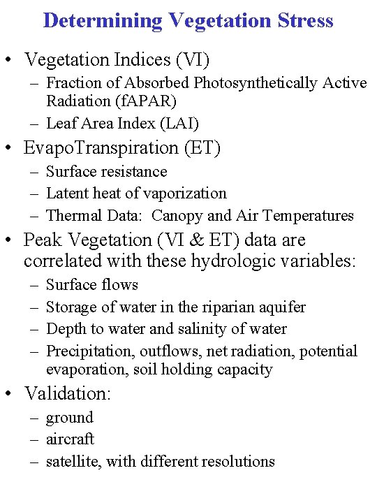 Determining Vegetation Stress • Vegetation Indices (VI) – Fraction of Absorbed Photosynthetically Active Radiation