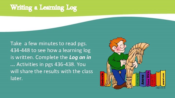 Writing a Learning Log Take a few minutes to read pgs. 434 -448 to