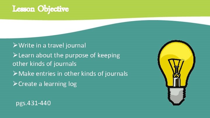 Lesson Objective ØWrite in a travel journal ØLearn about the purpose of keeping other