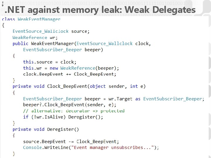 2 9 . NET against memory leak: Weak Delegates 