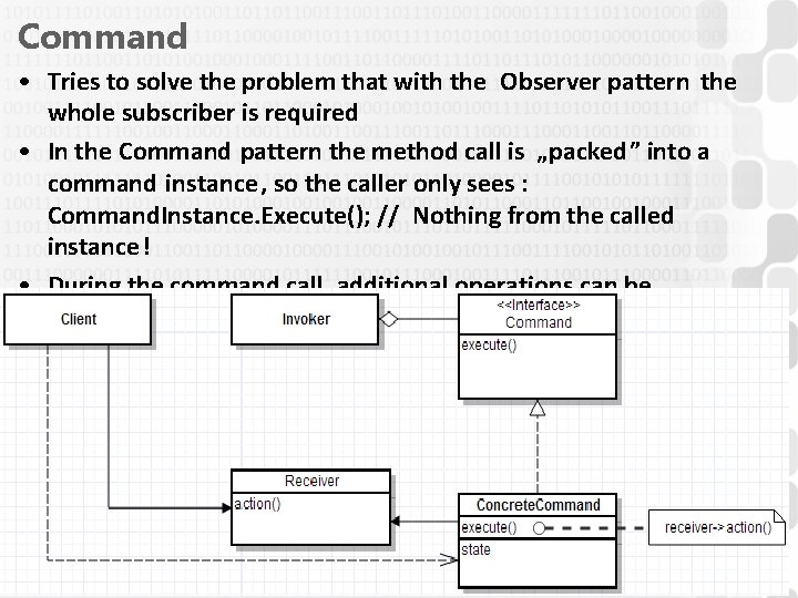 Command • Tries to solve the problem that with the Observer pattern the whole