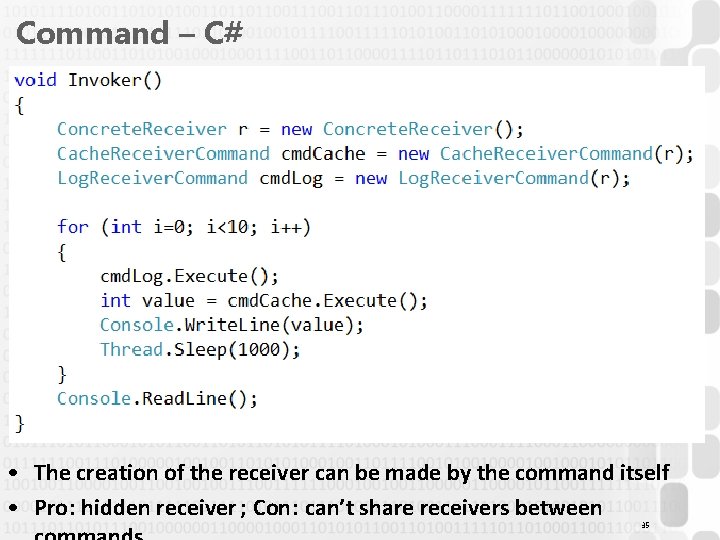 Command – C# • The creation of the receiver can be made by the