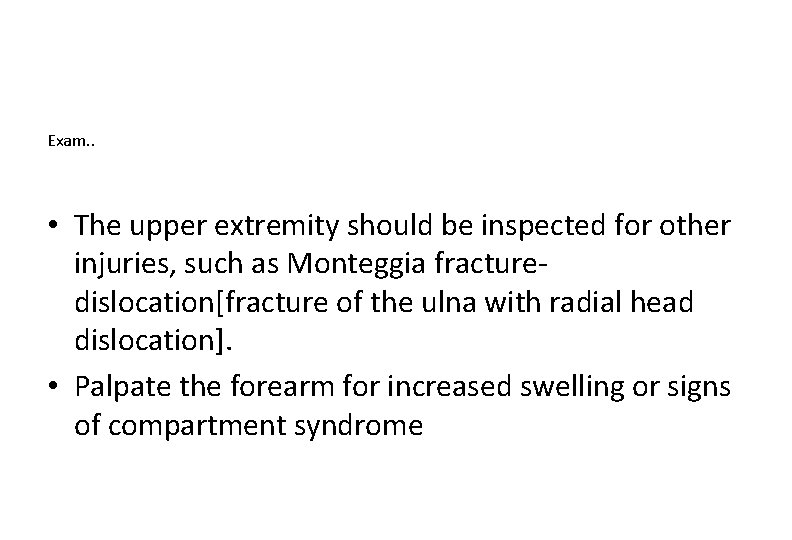 Exam. . • The upper extremity should be inspected for other injuries, such as