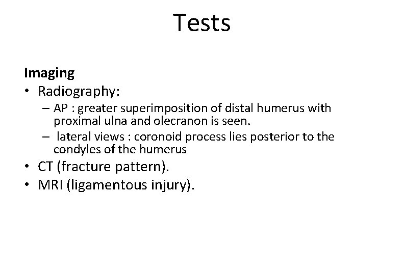 Tests Imaging • Radiography: – AP : greater superimposition of distal humerus with proximal