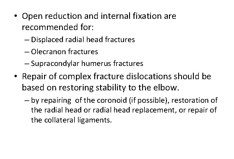  • Open reduction and internal fixation are recommended for: – Displaced radial head