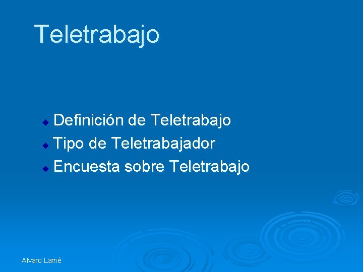Teletrabajo Definición de Teletrabajo u Tipo de Teletrabajador u Encuesta sobre Teletrabajo u Alvaro