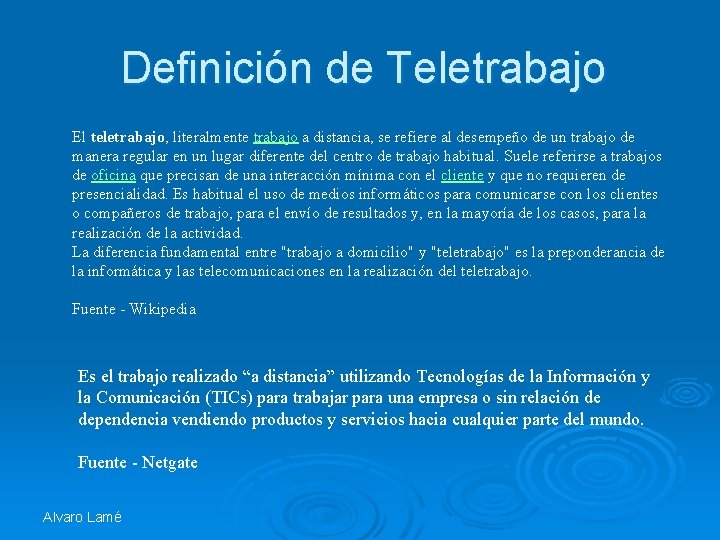 Definición de Teletrabajo El teletrabajo, literalmente trabajo a distancia, se refiere al desempeño de