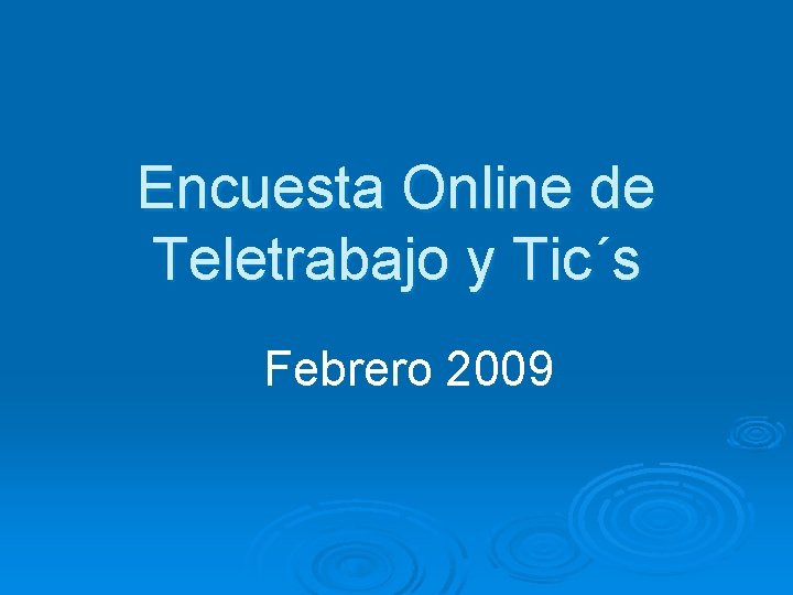 Encuesta Online de Teletrabajo y Tic´s Febrero 2009 