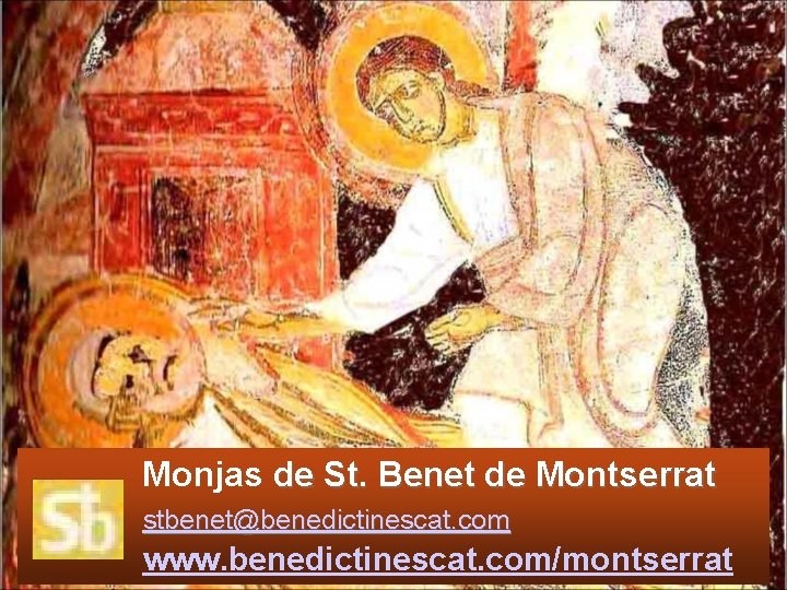 Monjas de St. Benet de Montserrat stbenet@benedictinescat. com www. benedictinescat. com/montserrat 