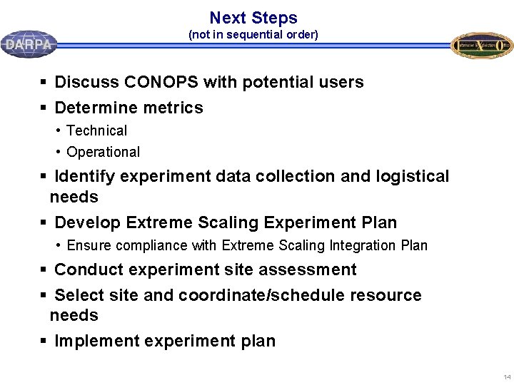 Next Steps (not in sequential order) § Discuss CONOPS with potential users § Determine