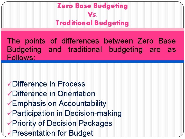 Zero Base Budgeting Vs. Traditional Budgeting The points of differences between Zero Base Budgeting
