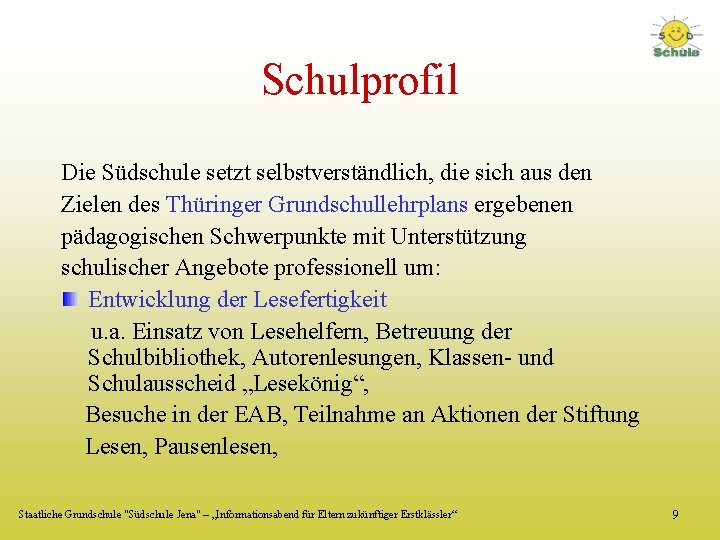 Schulprofil Die Südschule setzt selbstverständlich, die sich aus den Zielen des Thüringer Grundschullehrplans ergebenen