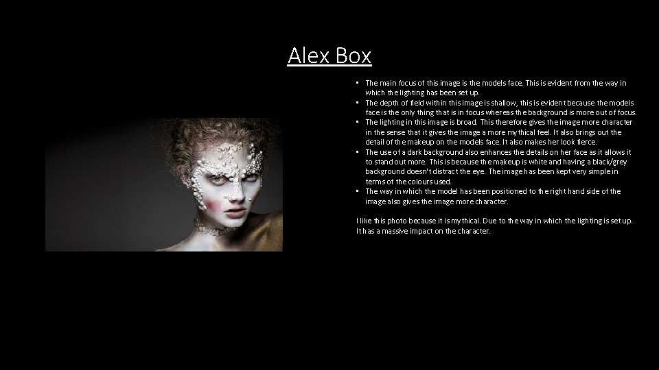 Alex Box • The main focus of this image is the models face. This