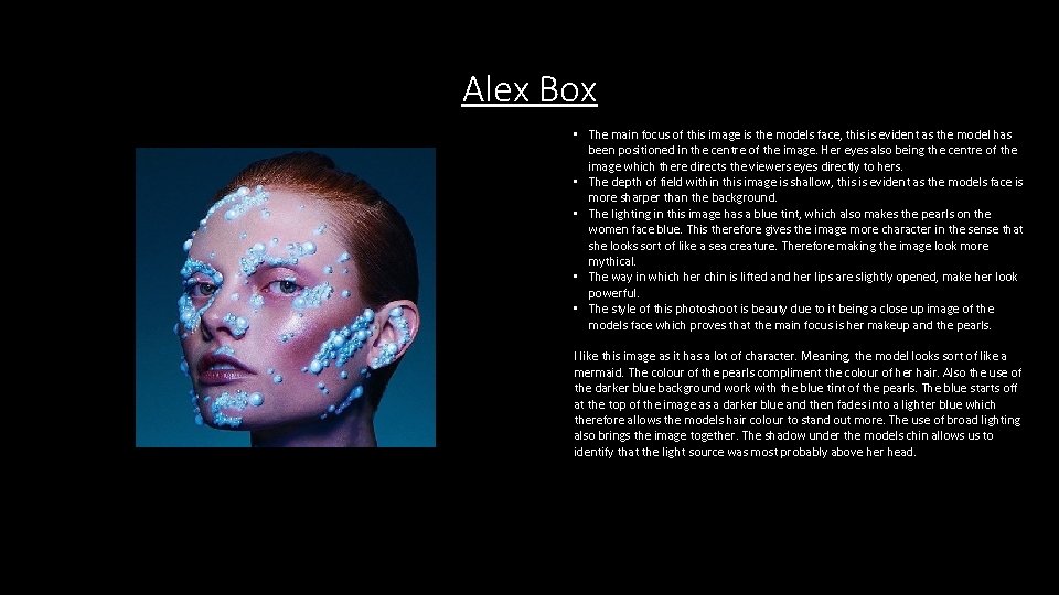 Alex Box • The main focus of this image is the models face, this