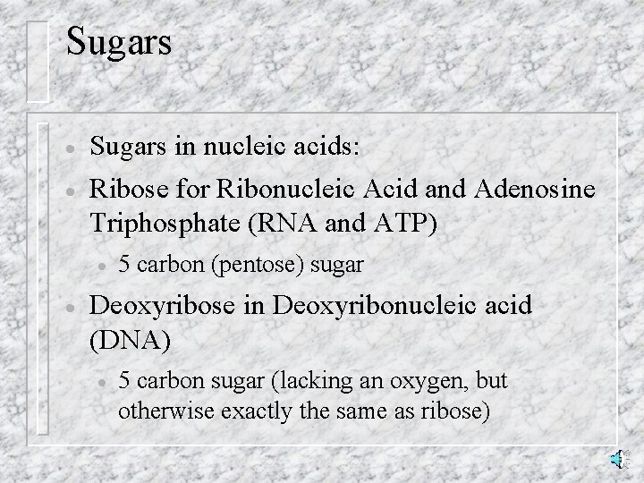 Sugars · Sugars in nucleic acids: · Ribose for Ribonucleic Acid and Adenosine Triphosphate