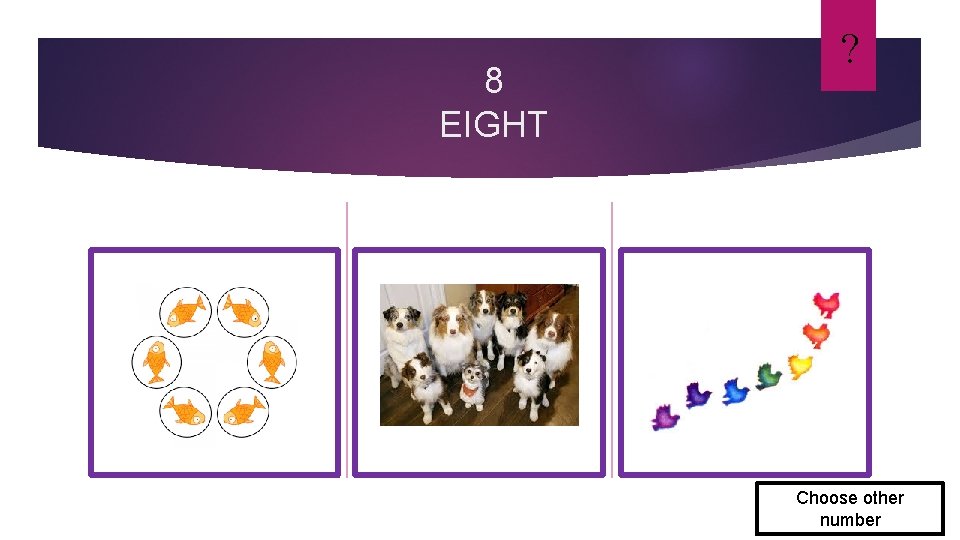 8 EIGHT ? Choose other number 