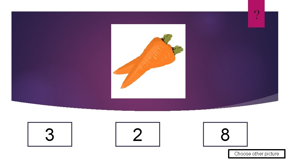 ? 3 2 8 Choose other picture 