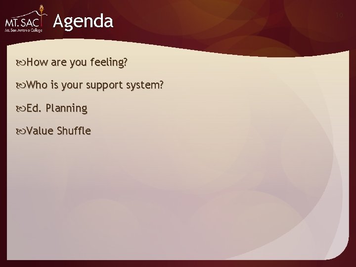 Agenda How are you feeling? Who is your support system? Ed. Planning Value Shuffle