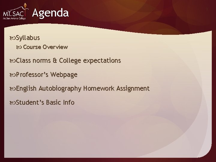 Agenda Syllabus Course Overview Class norms & College expectations Professor’s Webpage English Autobiography Homework