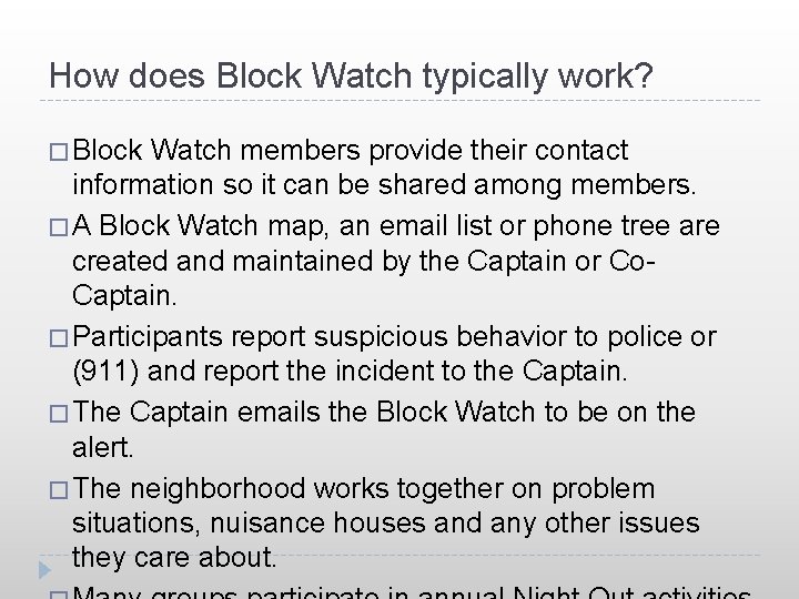 How does Block Watch typically work? � Block Watch members provide their contact information