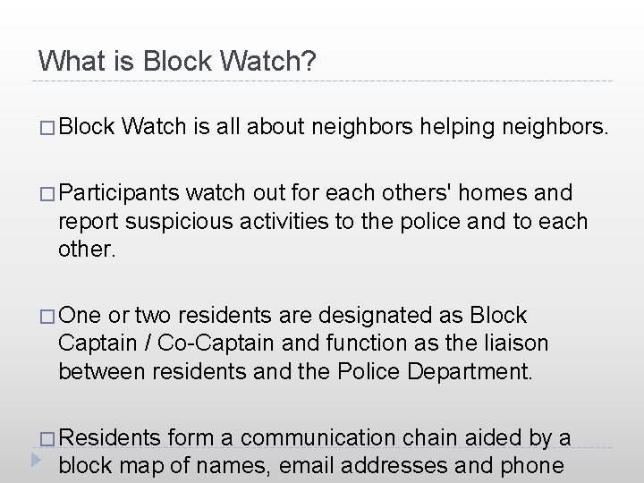 What is Block Watch? � Block Watch is all about neighbors helping neighbors. �