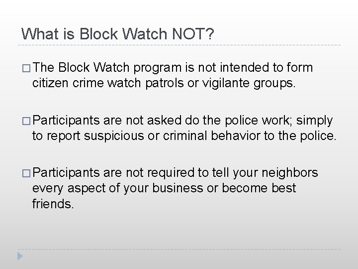 What is Block Watch NOT? � The Block Watch program is not intended to