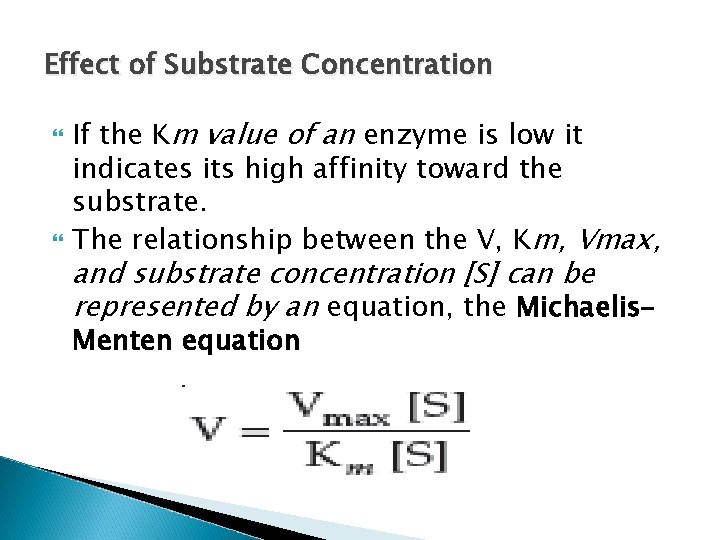Effect of Substrate Concentration If the Km value of an enzyme is low it