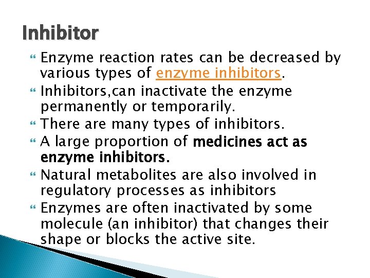 Inhibitor Enzyme reaction rates can be decreased by various types of enzyme inhibitors. Inhibitors,