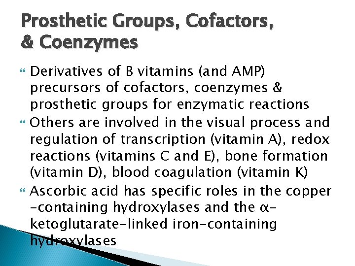 Prosthetic Groups, Cofactors, & Coenzymes Derivatives of B vitamins (and AMP) precursors of cofactors,