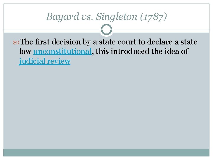 Bayard vs. Singleton (1787) The first decision by a state court to declare a